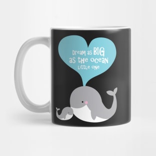 Dream as big as the ocean whales Mug